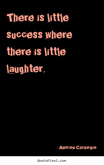 Quotes about success - There is little success where there is little..