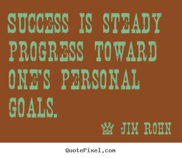 Success quote - Success is steady progress toward one's personal..