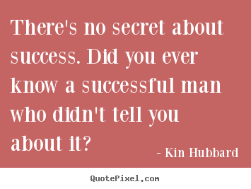 Create graphic picture quote about success - There's no secret about success. did you ever know a successful..