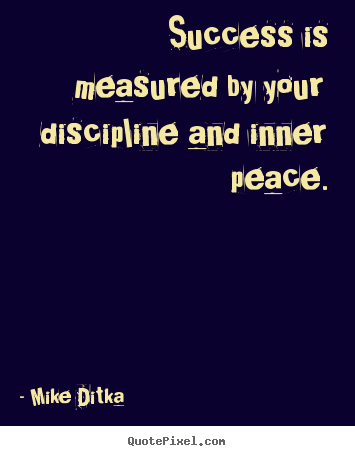 Success quotes - Success is measured by your discipline and inner peace.