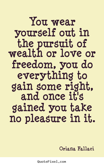 Create custom picture quotes about success - You wear yourself out in the pursuit of wealth or love..