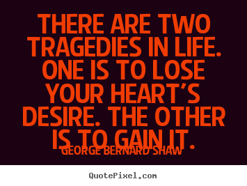 Success quotes - There are two tragedies in life. one is to lose your..