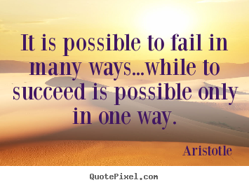 Make personalized picture quotes about success - It is possible to fail in many ways...while to succeed is..