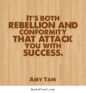 Success quotes - It's both rebellion and conformity that attack..