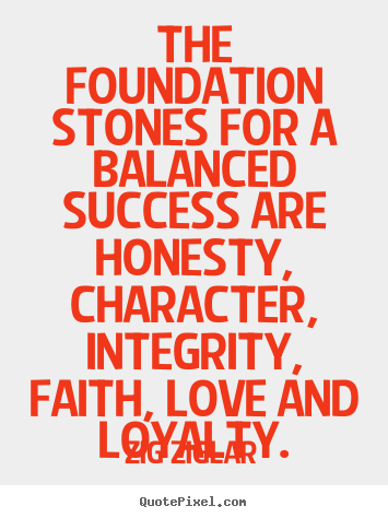 Quotes about success - The foundation stones for a balanced success are..