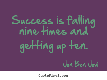 Make custom picture quotes about success - Success is falling nine times and getting up ten.
