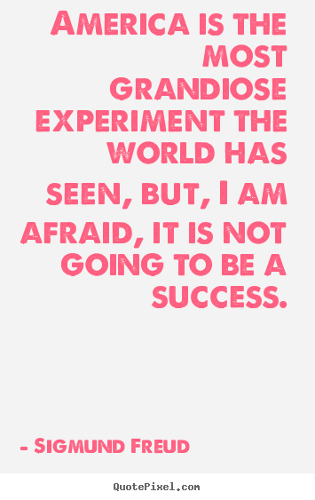Make personalized poster quotes about success - America is the most grandiose experiment the world has seen,..