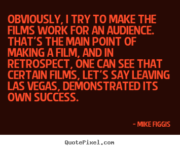 Success quote - Obviously, i try to make the films work for an..