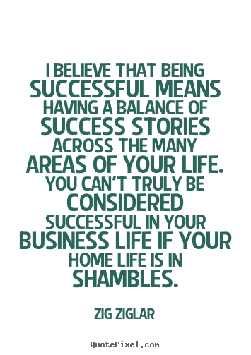 Make personalized picture quote about success - I believe that being successful means having a balance of success..