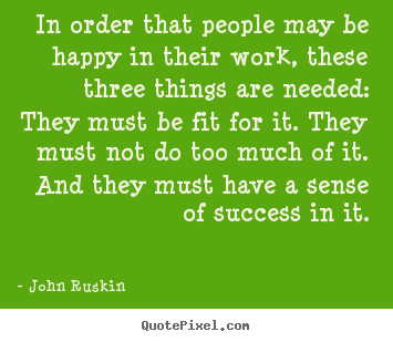 Quotes about success - In order that people may be happy in their..