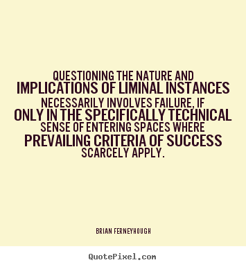 Quotes about success - Questioning the nature and implications of liminal instances..
