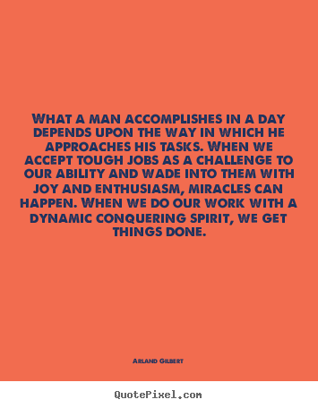 Success quotes - What a man accomplishes in a day depends upon the way in which he approaches..