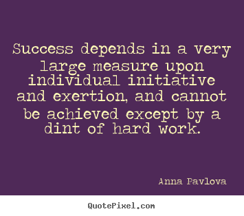 Success depends in a very large measure upon individual.. Anna Pavlova top success quotes