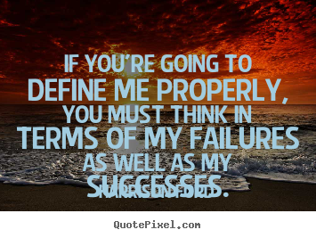 Harrison Ford picture quotes - If you're going to define me properly, you must think in.. - Success quotes