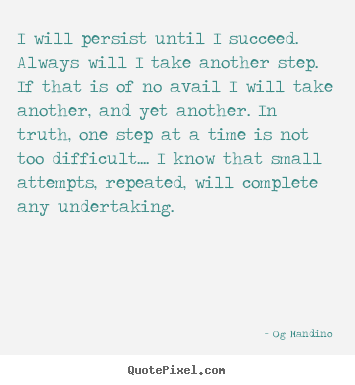 Create custom picture quotes about success - I will persist until i succeed. always will..
