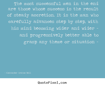Sayings about success - The most successful men in the end are those whose success..