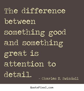 Make custom picture sayings about success - The difference between something good and something great..