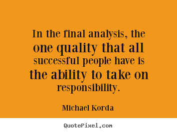 In the final analysis, the one quality that all successful.. Michael Korda  success quotes