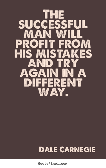 Dale Carnegie picture quotes - The successful man will profit from his mistakes.. - Success quote