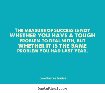 Quotes about success - The measure of success is not whether you have a tough..