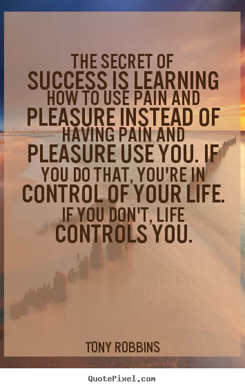 Customize picture quote about success - The secret of success is learning how to use pain and pleasure instead..