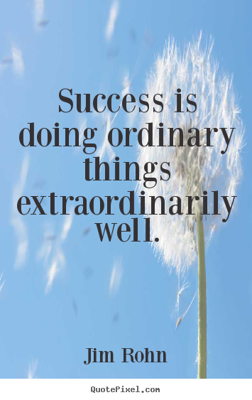 Design custom picture quotes about success - Success is doing ordinary things extraordinarily well.