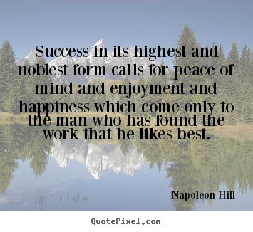 Success quotes - Success in its highest and noblest form calls for peace..