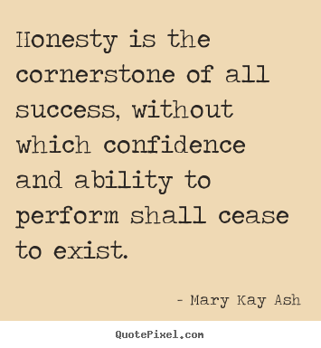 Diy picture quotes about success - Honesty is the cornerstone of all success,..