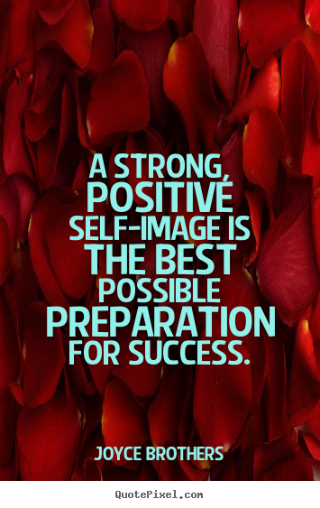 Joyce Brothers photo quote - A strong, positive self-image is the best possible.. - Success quotes