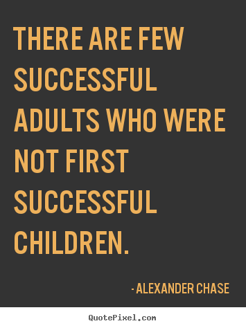 Make picture sayings about success - There are few successful adults who were not first successful..