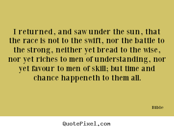 Success quote - I returned, and saw under the sun, that the race is not to the swift,..
