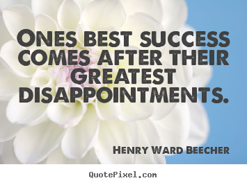 Make personalized picture quotes about success - Ones best success comes after their greatest..