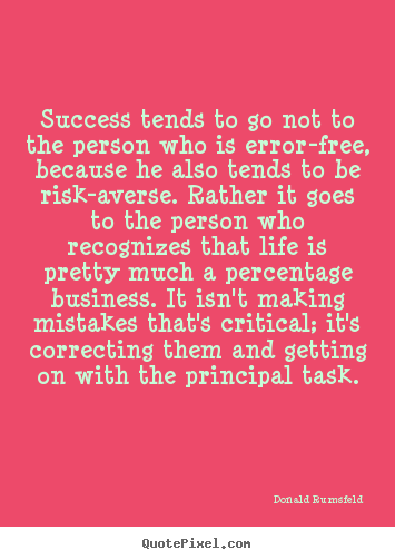 Design custom picture quotes about success - Success tends to go not to the person who is error-free, because..