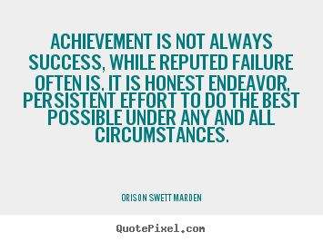 How to make poster quotes about success - Achievement is not always success, while reputed..