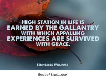 Quotes about success - High station in life is earned by the gallantry..