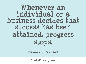 Create your own picture quotes about success - Whenever an individual or a business decides..