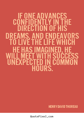 Success quote - If one advances confidently in the direction of his dreams,..