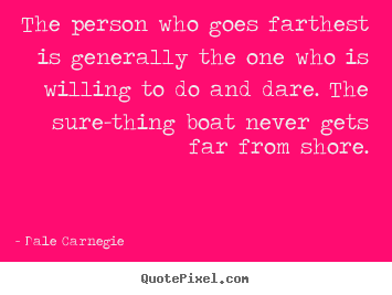 Quotes about success - The person who goes farthest is generally..