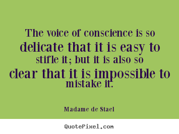 Quotes about success - The voice of conscience is so delicate that it is easy to stifle it;..