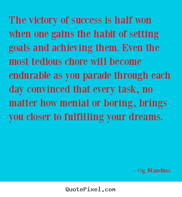 Og Mandino picture quotes - The victory of success is half won when one gains the habit of.. - Success sayings